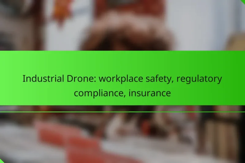 Industrial Drone: workplace safety, regulatory compliance, insurance