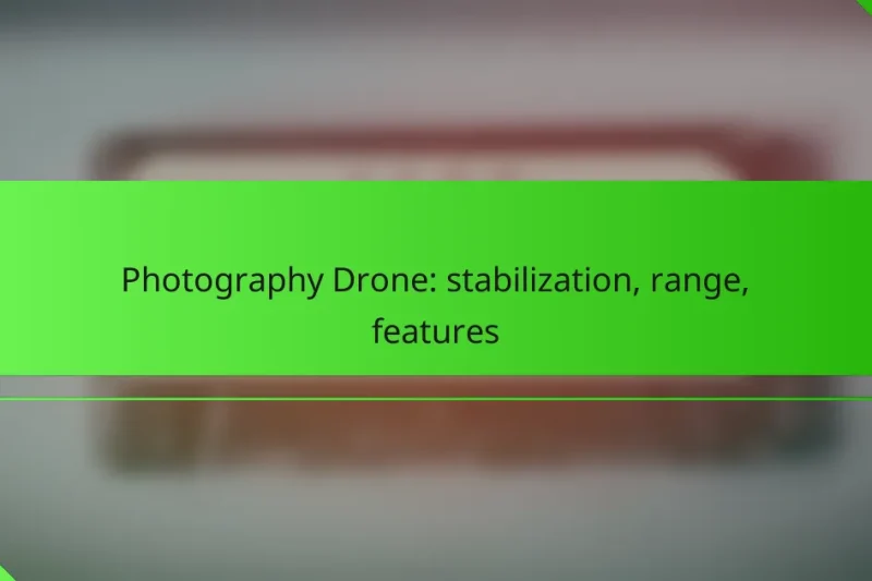 Photography Drone: stabilization, range, features