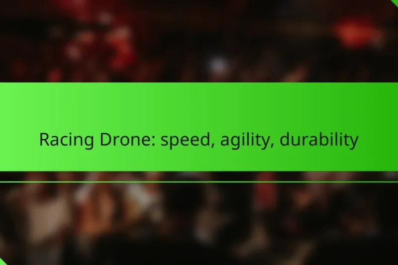Racing Drone: speed, agility, durability