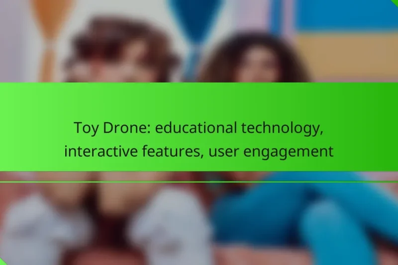 Toy Drone: educational technology, interactive features, user engagement