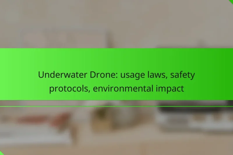 Underwater Drone: usage laws, safety protocols, environmental impact