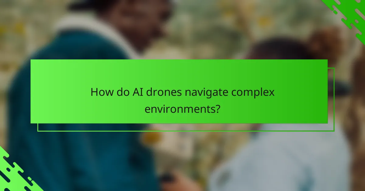 How do AI drones navigate complex environments?