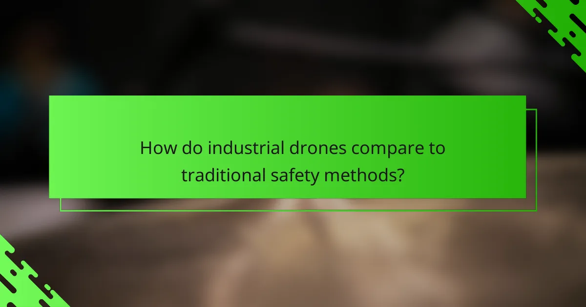 How do industrial drones compare to traditional safety methods?