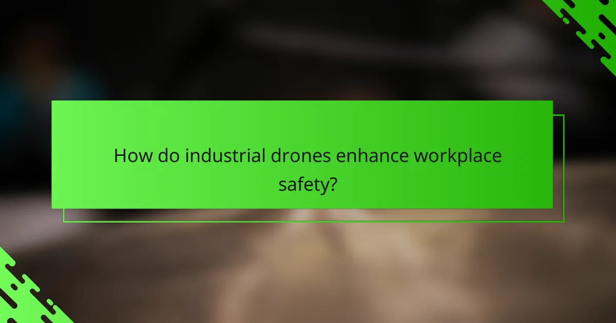How do industrial drones enhance workplace safety?