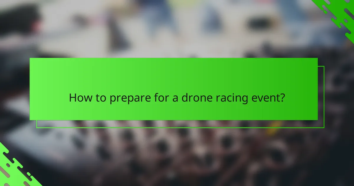 How to prepare for a drone racing event?