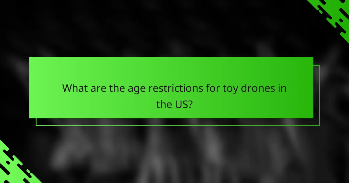 What are the age restrictions for toy drones in the US?