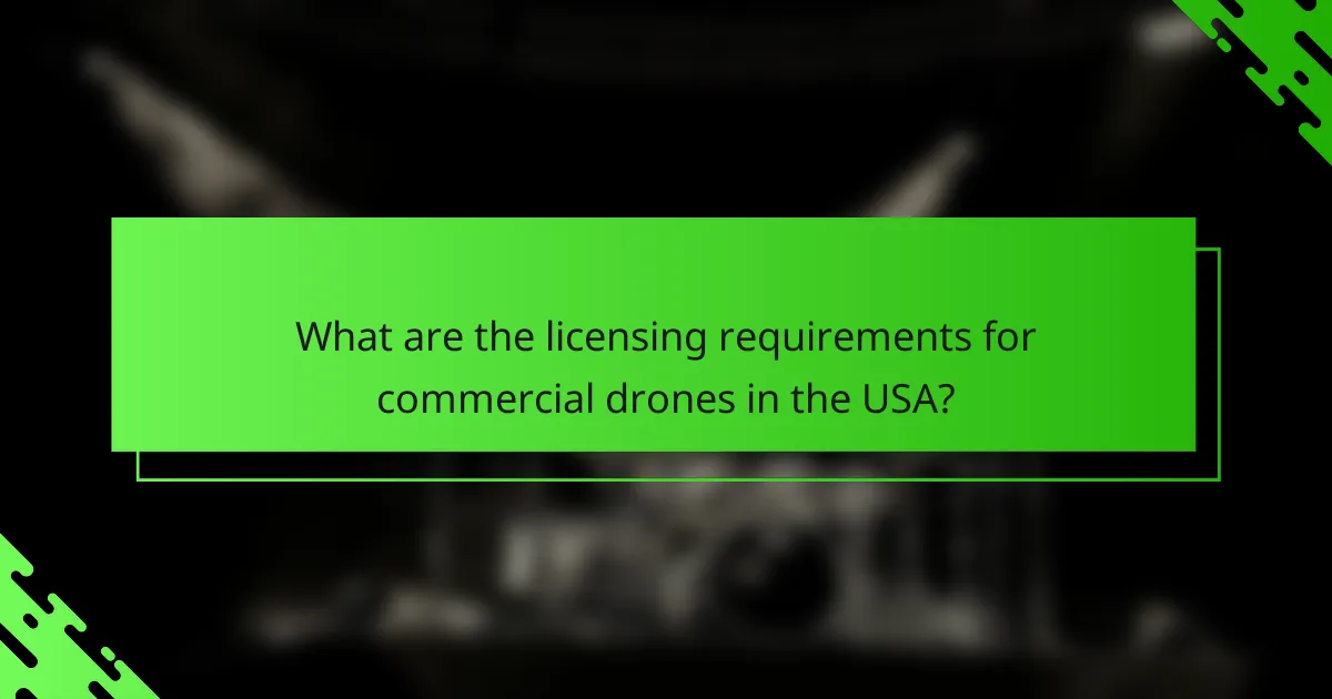 What are the licensing requirements for commercial drones in the USA?