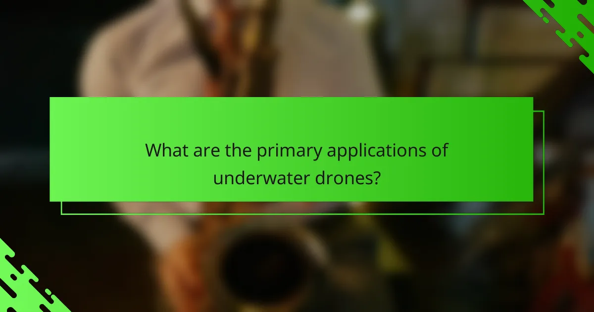 What are the primary applications of underwater drones?