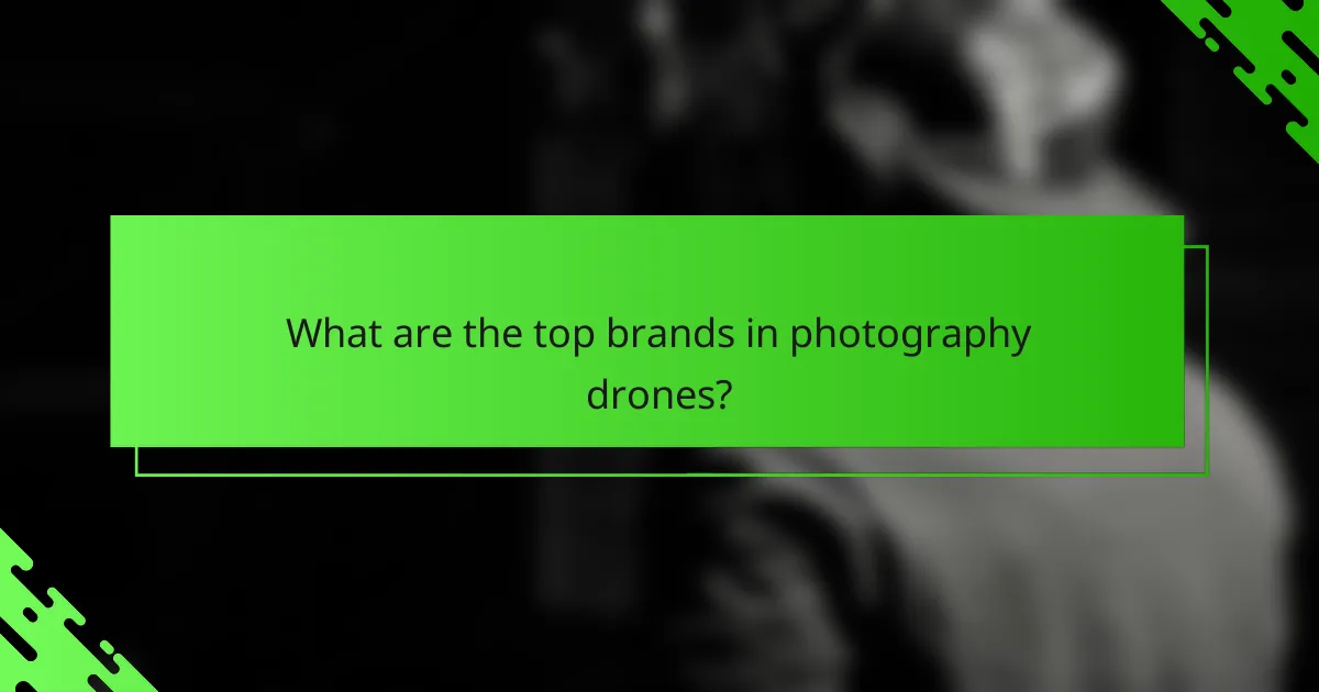 What are the top brands in photography drones?