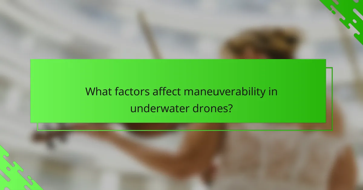 What factors affect maneuverability in underwater drones?