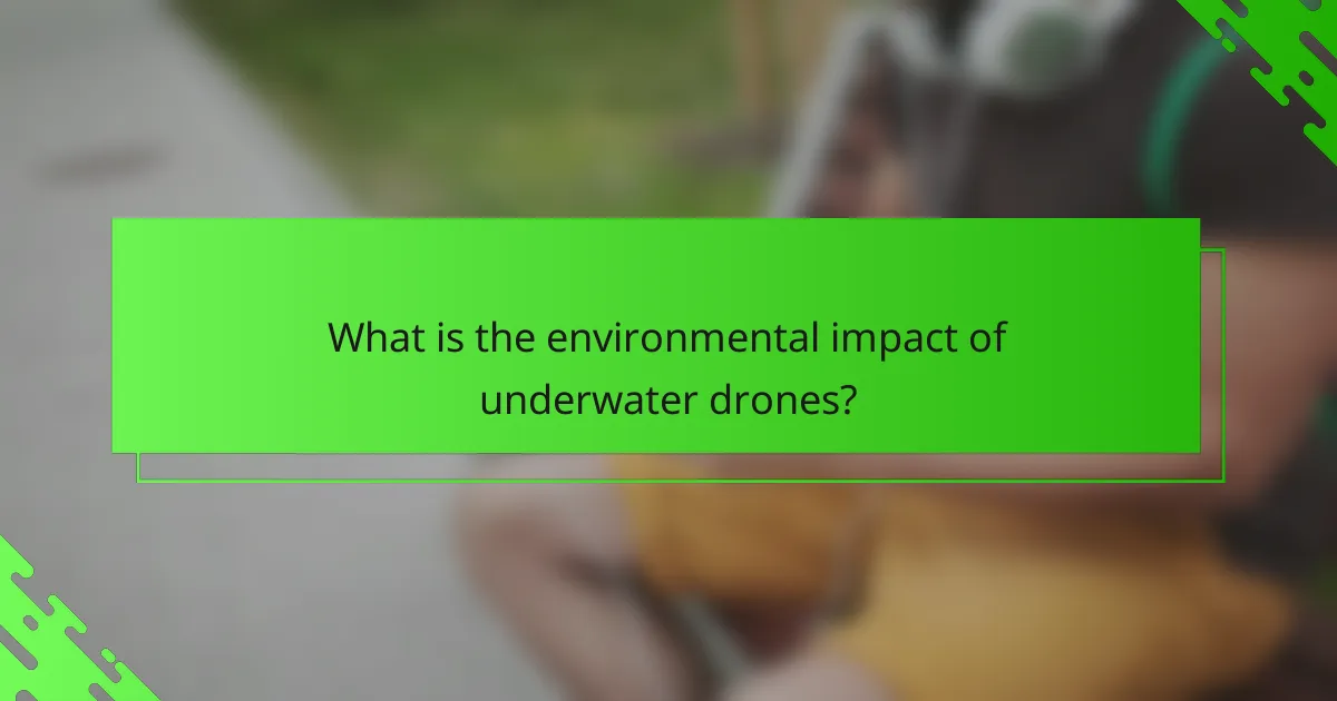 What is the environmental impact of underwater drones?